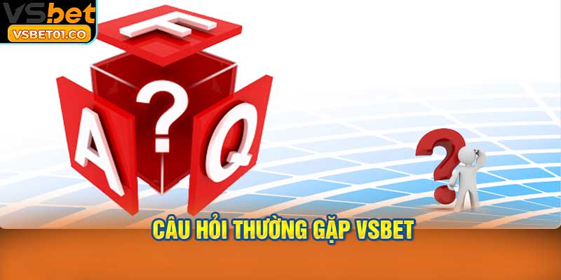 Tầm quan trọng của chuyên mục câu hỏi thường gặp VSBet