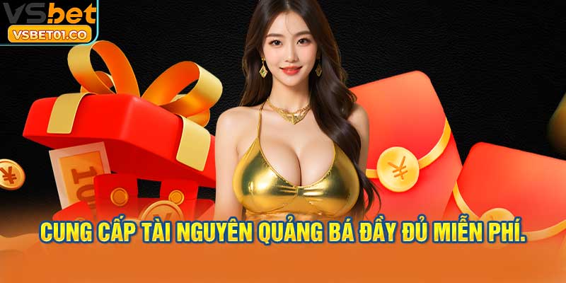 Cung cấp tài nguyên quảng bá đầy đủ miễn phí.