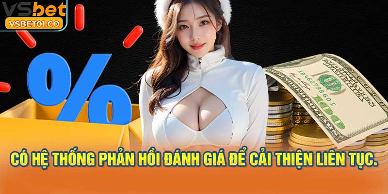 Có hệ thống phản hồi đánh giá để cải thiện liên tục.