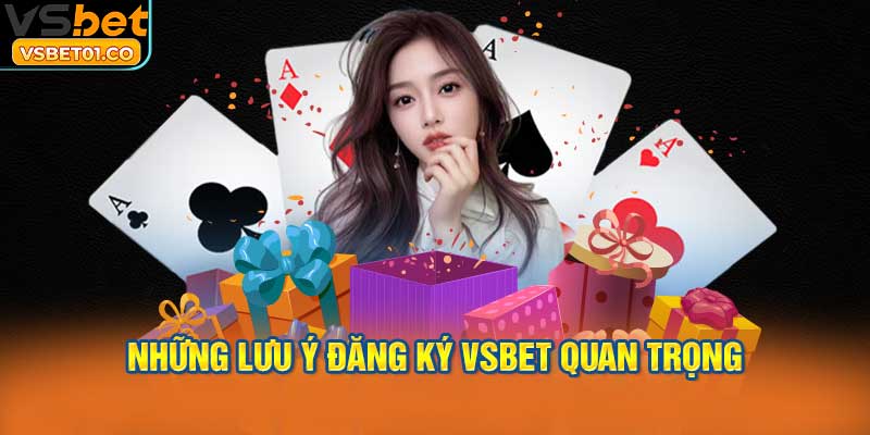 Hiểu rõ những lưu ý đăng ký VSBet quan trọng và xử lý sự cố