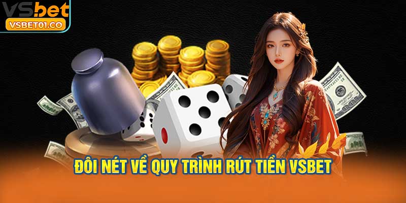 Đôi nét về quy trình rút tiền VSBet